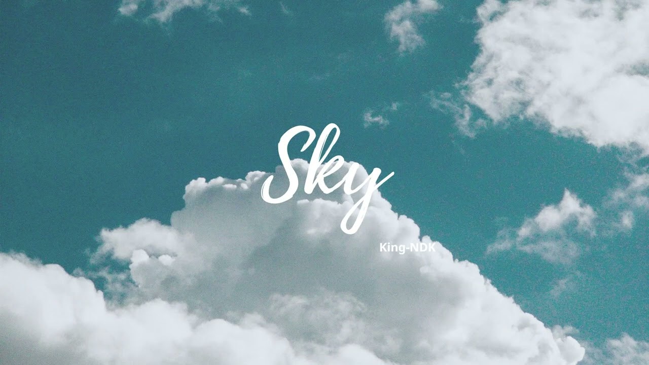 Watch King-NDK - Sky on YouTube Watch King-NDK - Sky on YouTube