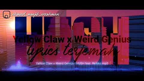 Yellow Claw x Weird Genius - HUSH feat. Reikko | lyrics dan terjemahan