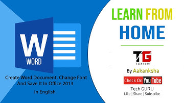 Create  Word File,Change Font And Save It In Office 2013 By Aakanksha Sood | Beginners | TECH GURU