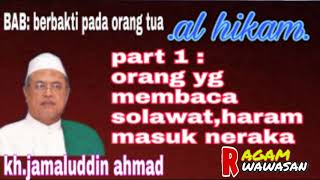 Kh jamaluddin ahmad kitab al hikam . yg membaca sholawat di haramkan masuk neraka