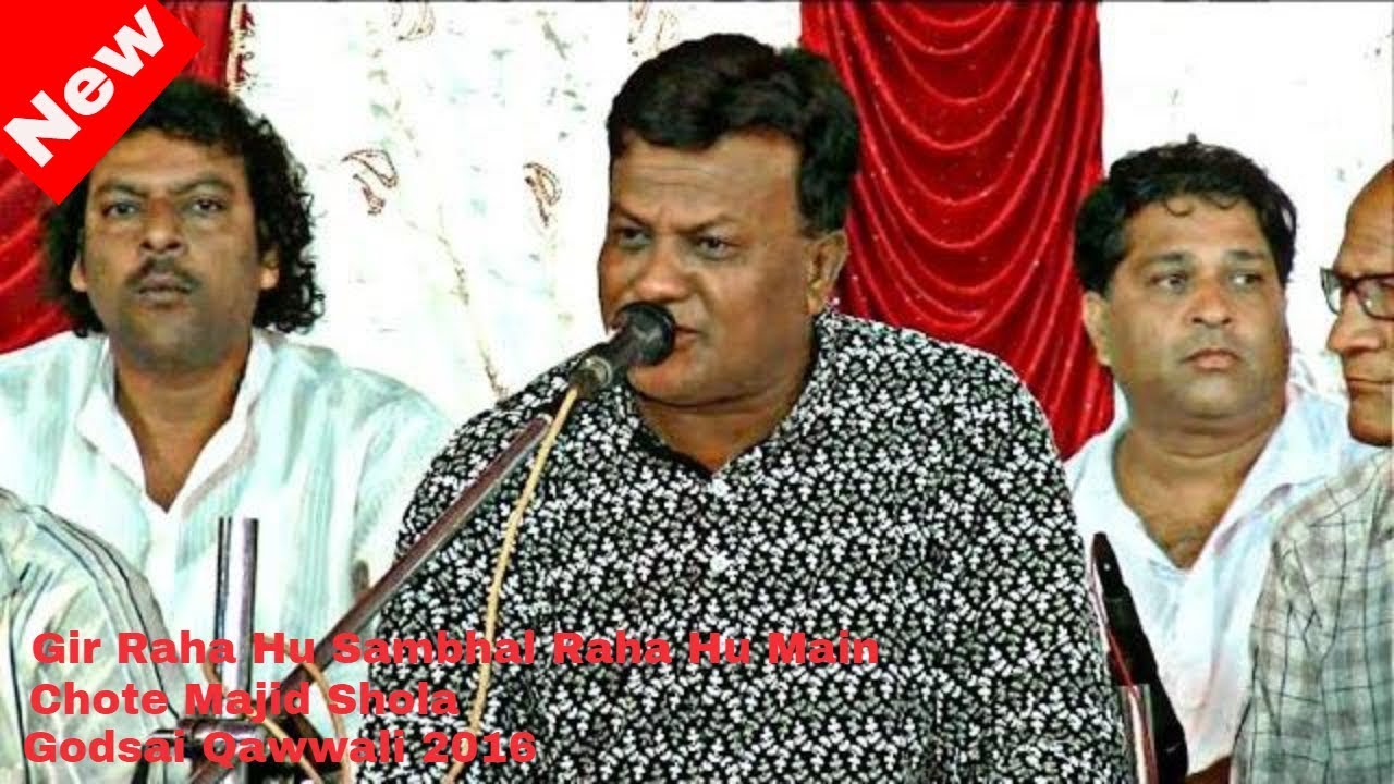 Gir Raha Hu Sambhal Raha Hu Main | Godsai 2016 | Chote majid Shola