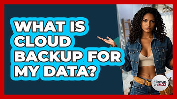 What Is Cloud Backup For My Data? - Ultimate Life Hacks