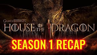 House of the Dragon Season 1 Recap