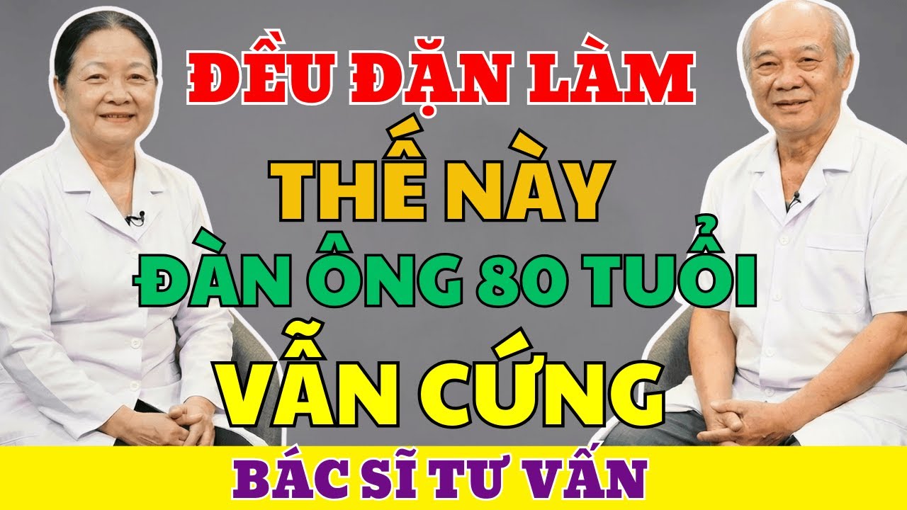 Bí Quyết Đàn Ông 80 Tuổi Vẫn Cương Cứng, Đều Đặn Vuốt Thế Này Là Được | Bác Sĩ Hướng Dẫn