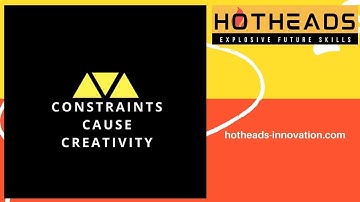 CONSTRAINTS CAUSE CREATIVITY - Advanced Creative Thinking Training