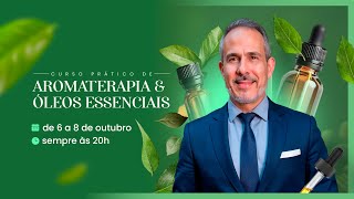 Aula 01 - Curso Prático de Aromaterapia e Óleos Essenciais