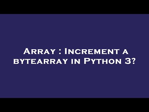 Array : Increment a bytearray in Python 3?