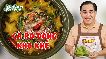 CÁ RÔ ĐỒNG KHO KHẾ - Công thức của MC Quyền Linh | Bữa Cơm Gia Đình