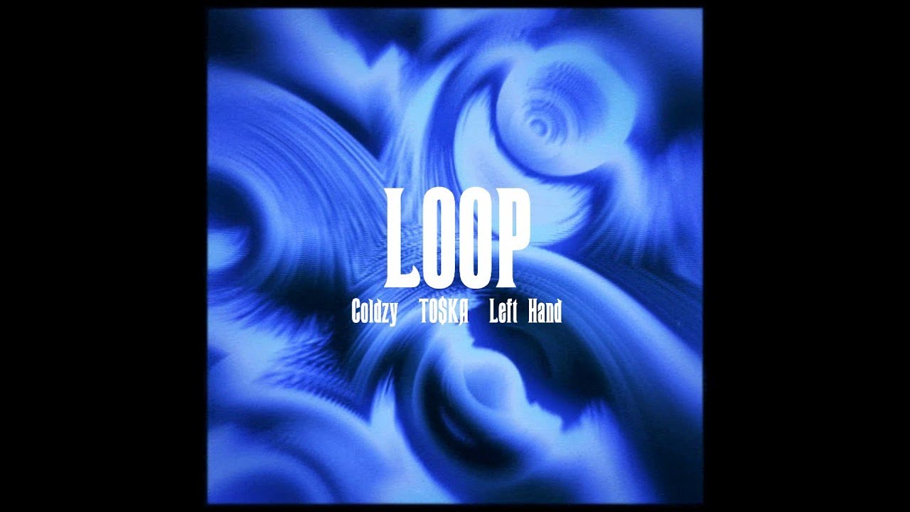 YouTubeでColdzy - LOOP (feat. TO$KA, Left Hand)を視聴 YouTubeでColdzy - LOOP (feat. TO$KA, Left Hand)を視聴