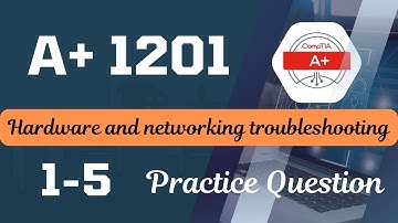 CompTIA A+ Core 1/ 220-1201- Hardware and networking troubleshooting - Practice Questions 1-5