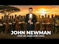 John Newman Love Me Again Afro Soul Version Exclusive