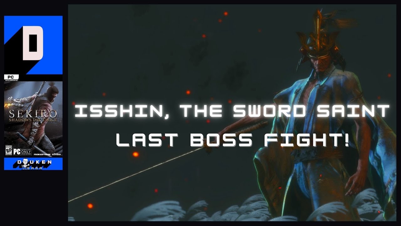 SEKIRO LAST BOSS FIGHT - ISSHIN, THE SWORD SAINT - YouTube