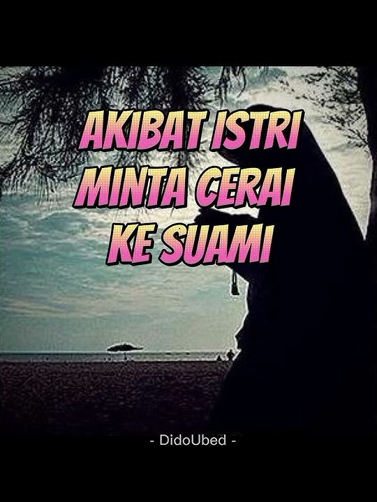 Akibat Seorang Istri Meminta Cerai Kepada Suami