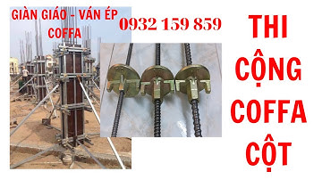 THI CÔNG COFFA CỘT CÔNG TRÌNH XÂY DỰNG.#giangiaocopphangocanh