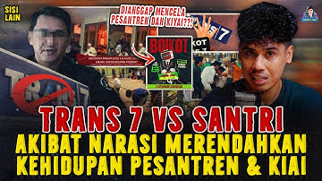 TRANS 7 DISERANG PARA SANTRI AKIBAT NARASI MERENDAHKAN KIAYAI & PESANTREN