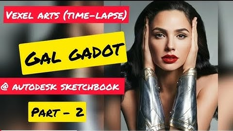 GAL GADOT/VEXEL ARTS/TIME-LAPSE ( PART-2) @ AUTODESK SKETCHBOOK