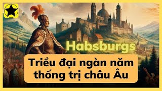 Nhà Habsburgs - Triều đại ngàn năm ở châu Âu - Phần 2