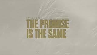 Cory Asbury- The Promise Is the Same (Official Lyric Video)