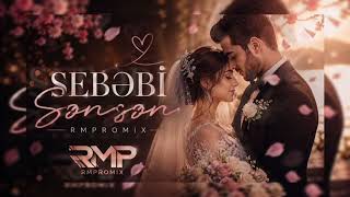 Səbəbi Sənsən Bəy Və Gəlinlərə Özəl Romantik Mahnı Rmpromix