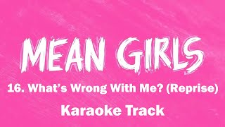 🎧🎤🎼What's Wrong With Me (Reprise) - 16 - Mean Girls the Musical🎼🎤🎧