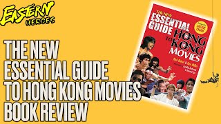 The New Essential Guide to Hong Kong Cinema *BOOK REVIEW* Rick Baker & Ken Miller EASTERN HEROES