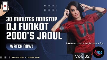 30 MINUTES NONSTOP DJ FUNKOT 2000