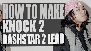 HOW TO MAKE KNOCK 2 - DASHSTAR LEAD !!!