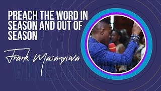 PREACH THE WORD IN SEASON AND OUT OF SEASON - Frank Masanyiwa