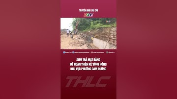 Sớm trả mặt bằng để hoàn thiện kè sông Hồng khu vực phường Cam Đường | THLC