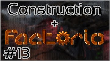 Construction + Factorio #13 = GOT PACK 3?!?