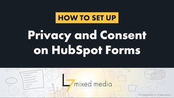 L7  How to Set Up Privacy and Consent on HubSpot Forms