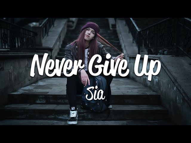 Sia - Never Give Up (Lyrics) class=