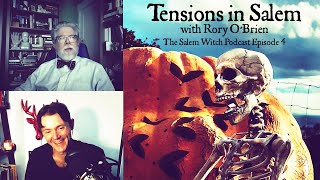 Tensions in Salem with Rory O'Brien - The Salem Witch Podcast Episode 4