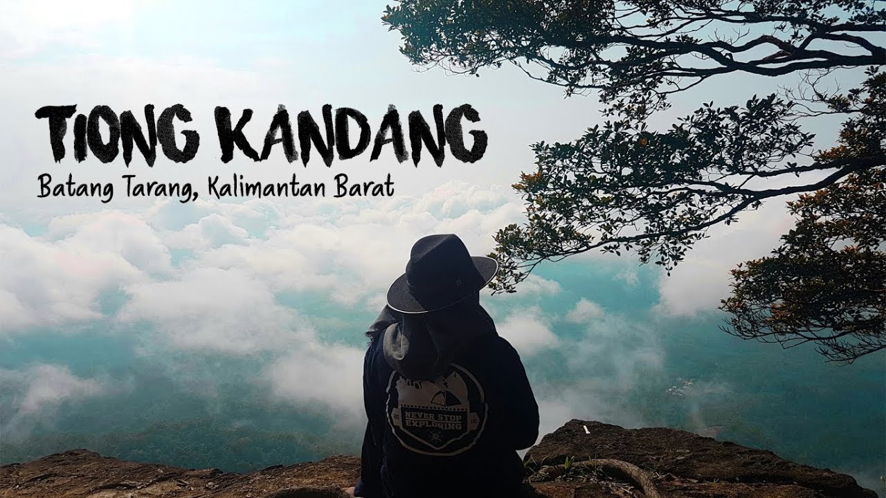 Bukit Tiong Kandang, Sanggau Kalimantan Barat - Djelajah Borneo