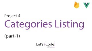 32-Let's Code - project 4 (Vue + Firebase) - Categories Listing (part-1) [Arabic]