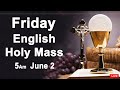 Catholic Mass Today I Daily Holy Mass I Friday June 2 2023 I English Holy Mass I 5.00 AM
