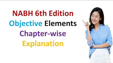 NABH 6th Edition Objective Elements | Chapter-wise Explanation