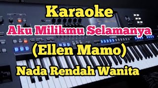 Karaoke Aku Milikmu Selamanya  Nada Wanita  Ellen Mamo