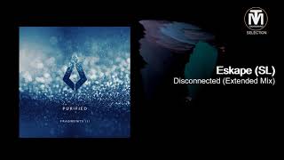 Eskape (SL) - Disconnected (Extended Mix) [Purified Records]