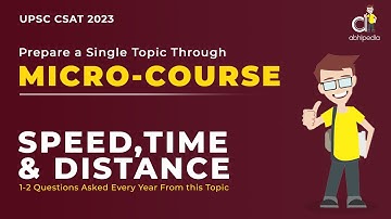 UPSC CSAT 2023 | Micro Course | Speed, Time & Distance  | Most Imp. Topic for CSAT | abhimanu IAS