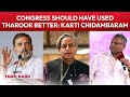 Congress Should Have Used Shashi Tharoor Better: Karti Chidambaram To NDTV