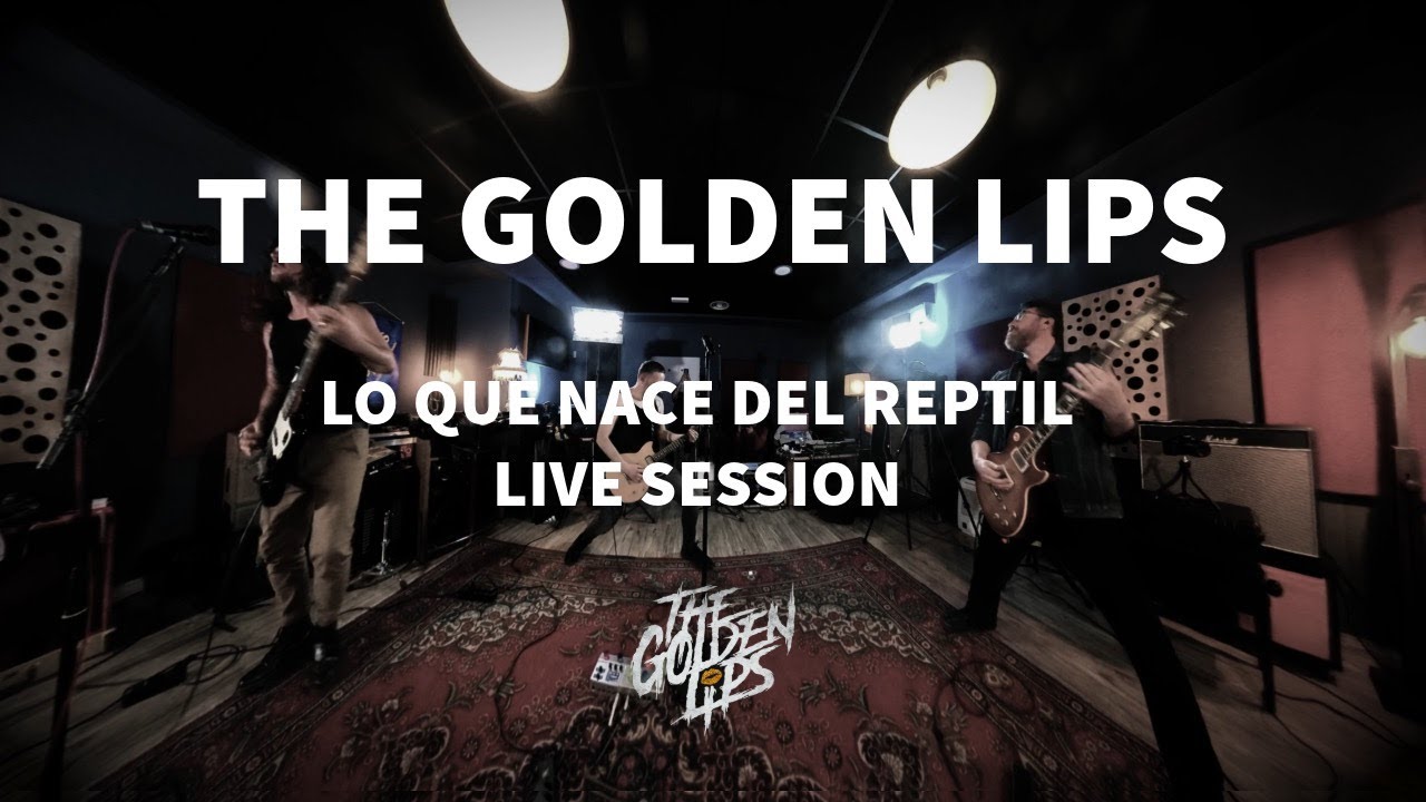 THE GOLDEN LIPS / LO QUE NACE DEL REPTIL (Full Album Live Session ...