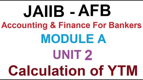 JAIIB | Accounting And Finance for Bankers (AFB) | Unit 2 | Module A | Calculation Of YTM