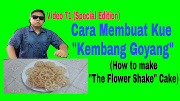 Video 71 (Special Edition) : Cara Membuat Kue KEMBANG GOYANG (The Flower Shake Cake)