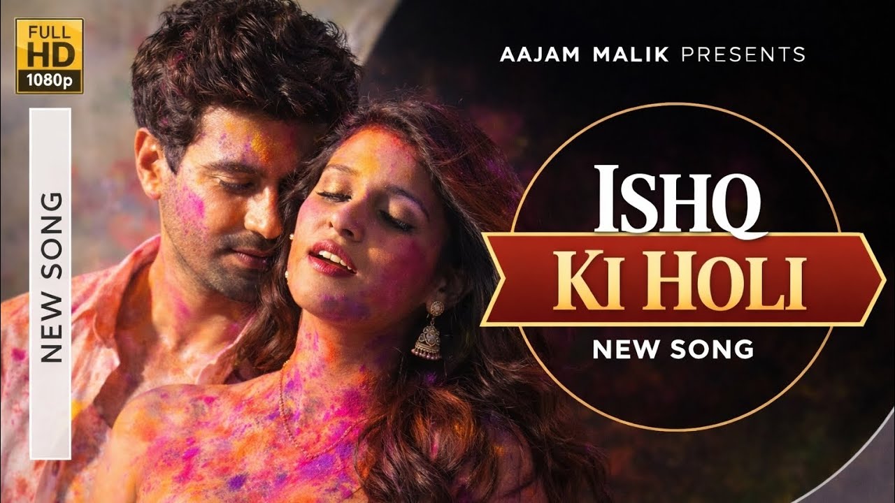 Ishq Ki Holi – A Romantic Holi Song | Aajam Malik | Holi Festival Song 2026 | Hindi Love Song #Holi