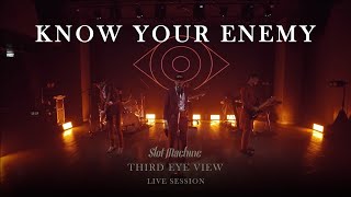 Slot Machine - Know Your Enemy [Third Eye View - Live Session]