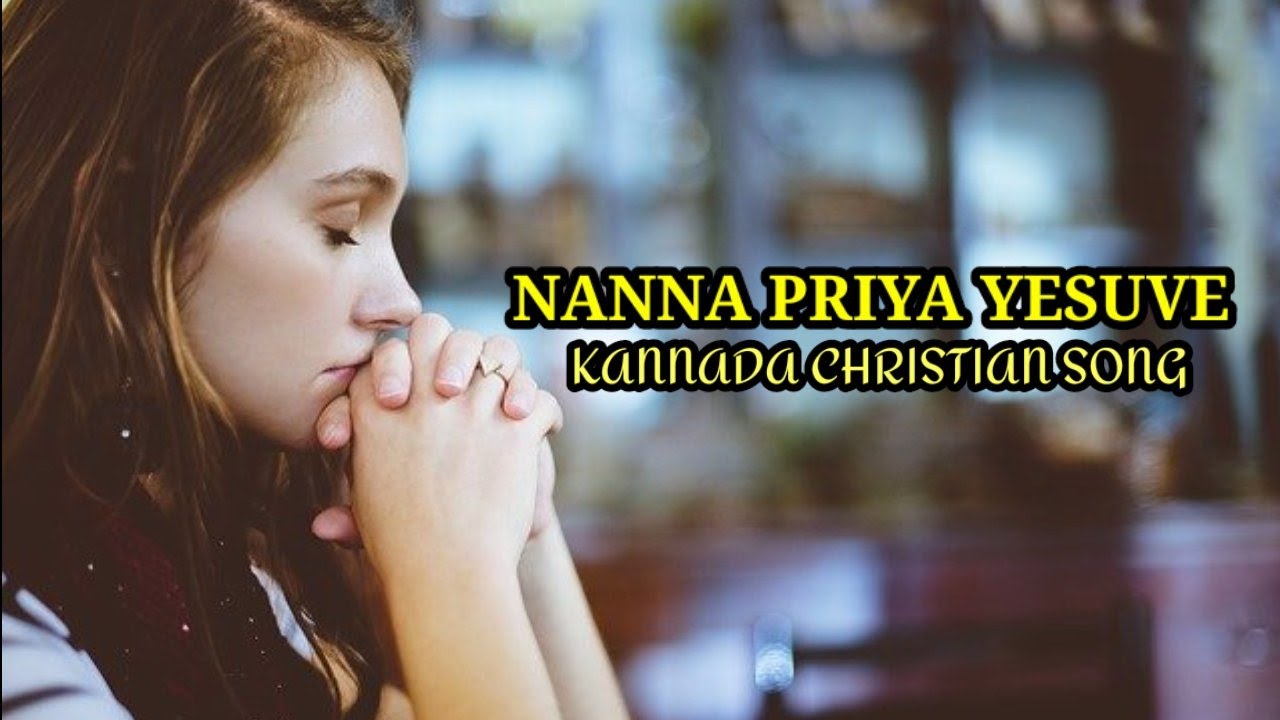    Nanna Priya Yesuve Kannada Christian song with Lyrics