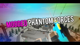 MORE MODDED PHANTOM FORCES!