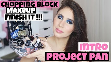 PROJECT PAN INTRO : MAKEUP ON THE CHOPPING BLOCK I NEED TO FINISH - JORDANA VARGAS