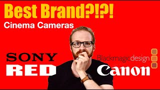 What Cinema Camera Brand is Best Canon, Sony, Red, BlackMagic